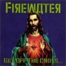 Get Off the Cross... We Need the Wood for the Fire