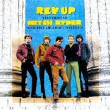 Rev Up: The Best of Mitch Ryder and the Detroit Wheels