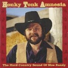 Honky Tonk Amnesia -the Hard Country Sound of Moe Bandy