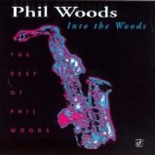 Into The Woods-The Best Of Phil Woods