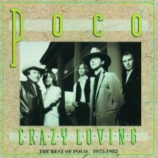 Crazy Loving: The Best Of Poco 1975-1982