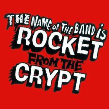 The Name Of The Band Is Rocket From The Crypt