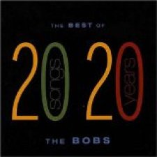 The Best of the Bobs: 20 Songs, 20 Years