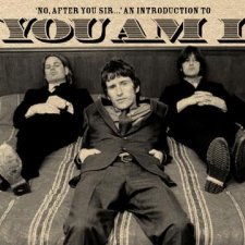 No, After You Sir...: An Introduction to You Am I