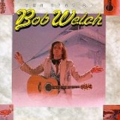 The Best of Bob Welch