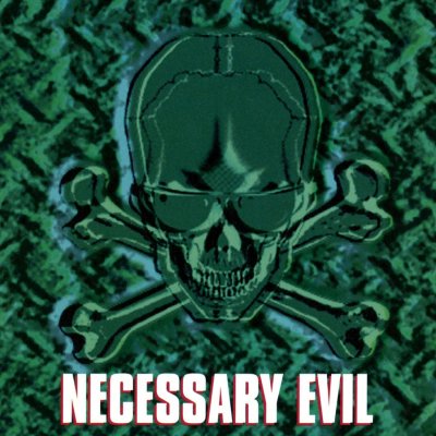 Necessary Evil