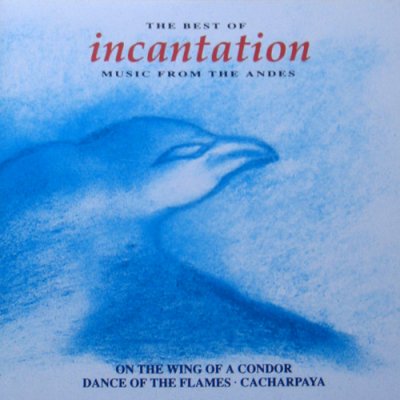 The Best of Incantation: Music From the Andes