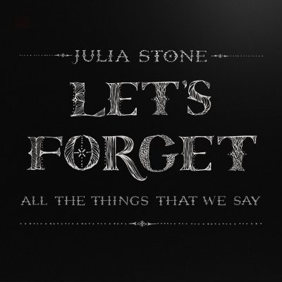 Let's Forget All The Things That We Say