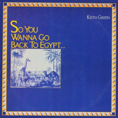 So You Wanna Go Back to Egypt