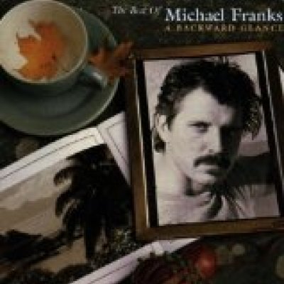 The Best Of Michael Franks: A Backward Glance