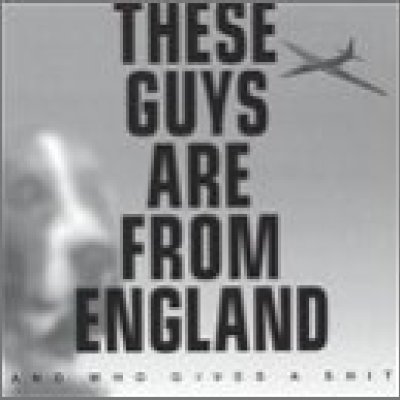 These Guys Are From England and Who Gives a Shit