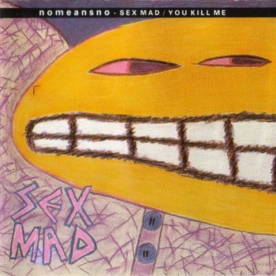 Sex Mad / You Kill Me