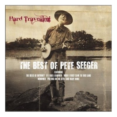 Hard Travelling: The Best of Pete Seeger