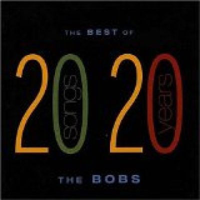 The Best of the Bobs: 20 Songs, 20 Years