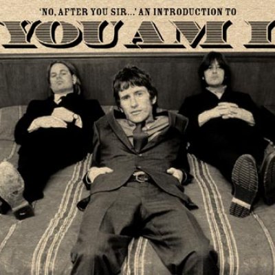 No, After You Sir...: An Introduction to You Am I